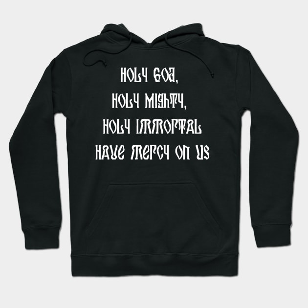 Eastern Orthodox Christian Trisagion Prayer Hoodie by thecamphillips